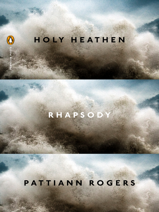 Title details for Holy Heathen Rhapsody by Pattiann Rogers - Available
